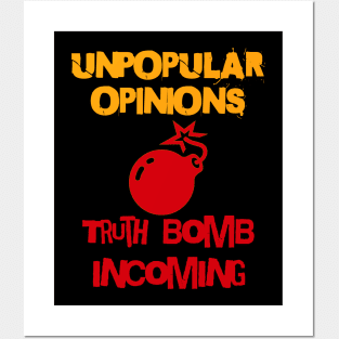 Unpopular Opinions, Truth Bomb Incoming - Unpopular Opinions Posters and Art